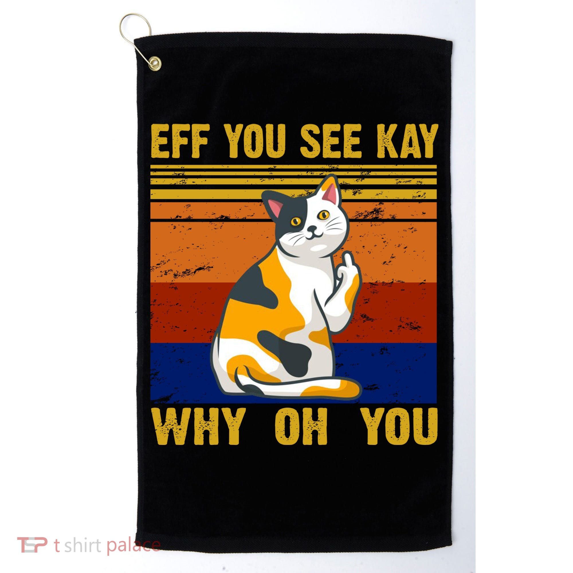 EFF You See Kay Why Oh You Funny Cat Middle Finger Golf Towel