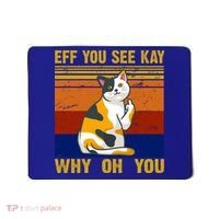 EFF You See Kay Why Oh You Funny Cat Middle Finger Mousepad thumb 0