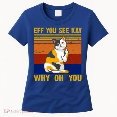 EFF You See Kay Why Oh You Funny Cat Middle Finger Women's T-Shirt