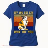 EFF You See Kay Why Oh You Funny Cat Middle Finger Women's T-Shirt thumb 0