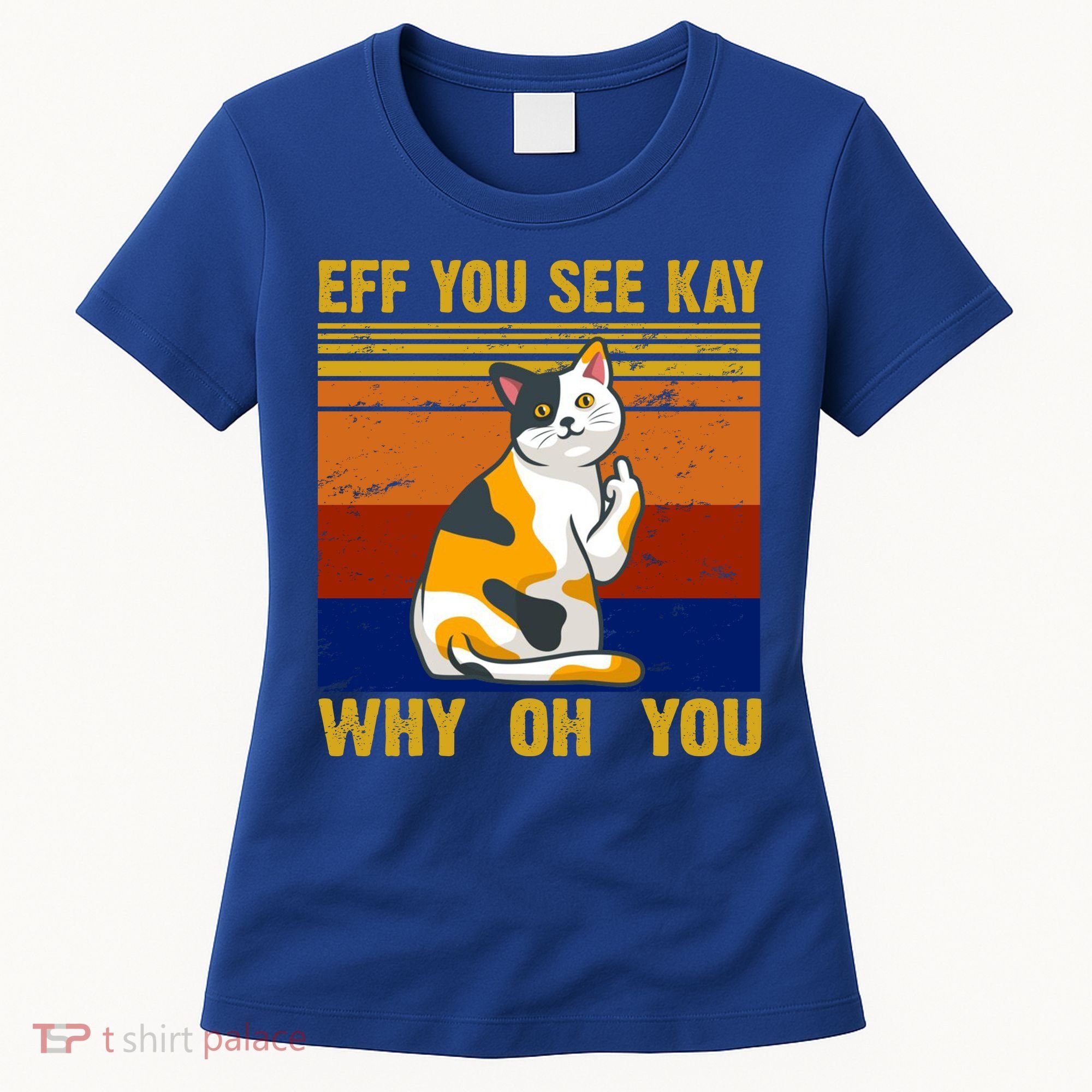 EFF You See Kay Why Oh You Funny Cat Middle Finger Women's T-Shirt