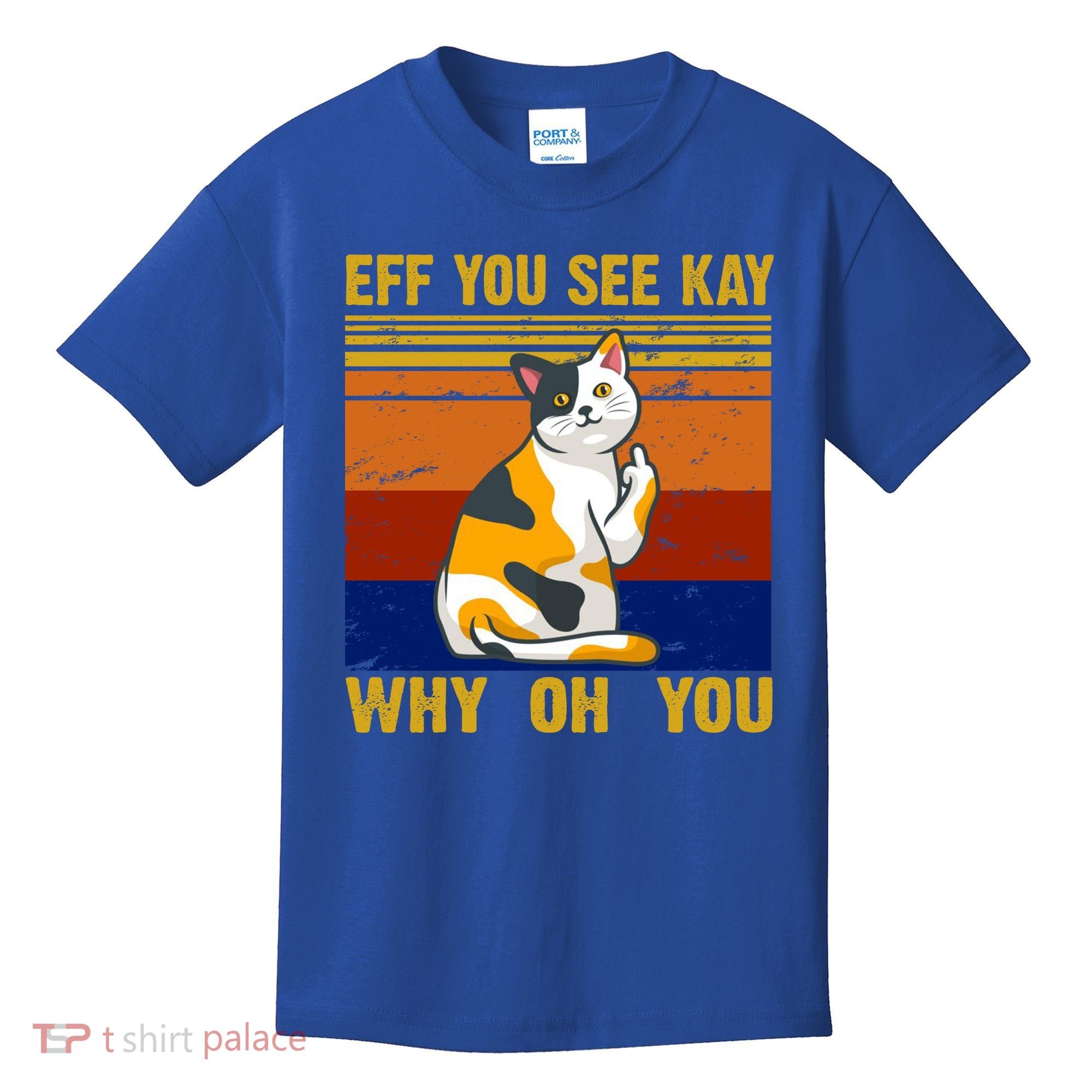 EFF You See Kay Why Oh You Funny Cat Middle Finger Kids T-Shirt