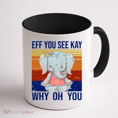 EFF You See Kay Why Oh You Elephant Coffee Mug back