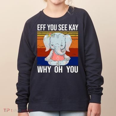 EFF You See Kay Why Oh You Elephant Women's Sweatshirt