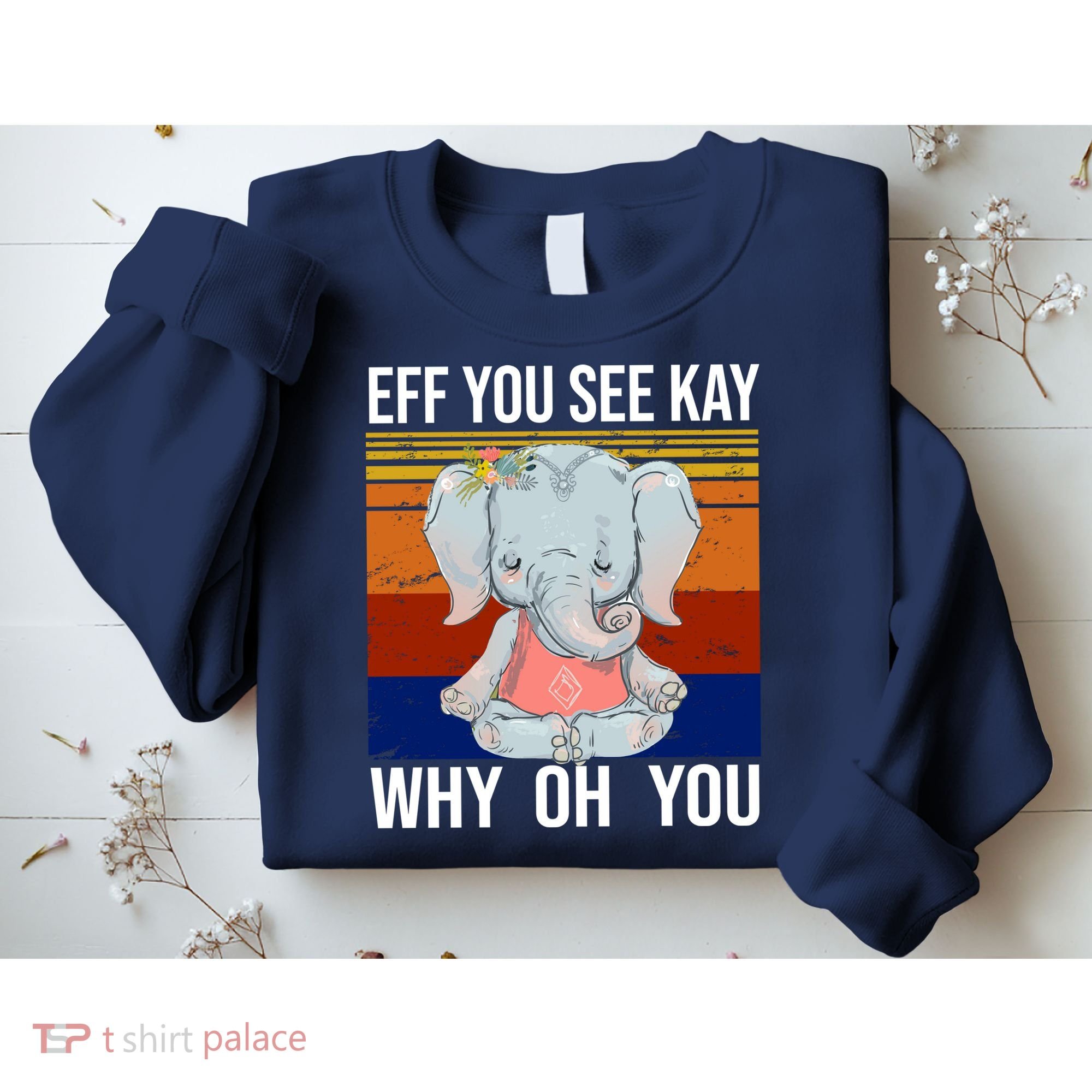 EFF You See Kay Why Oh You Elephant Sweatshirt