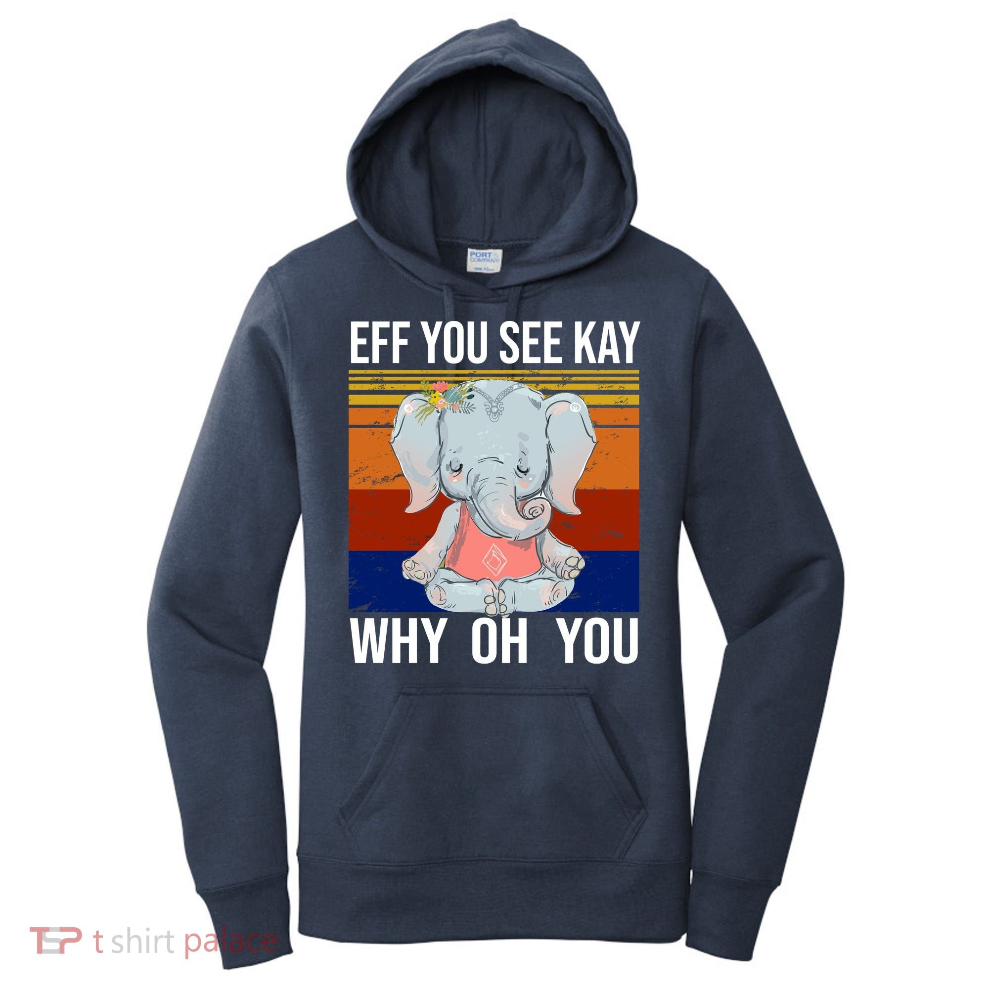 EFF You See Kay Why Oh You Elephant Women's Hoodie