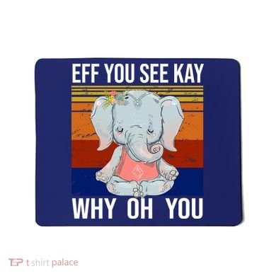 EFF You See Kay Why Oh You Elephant Mousepad