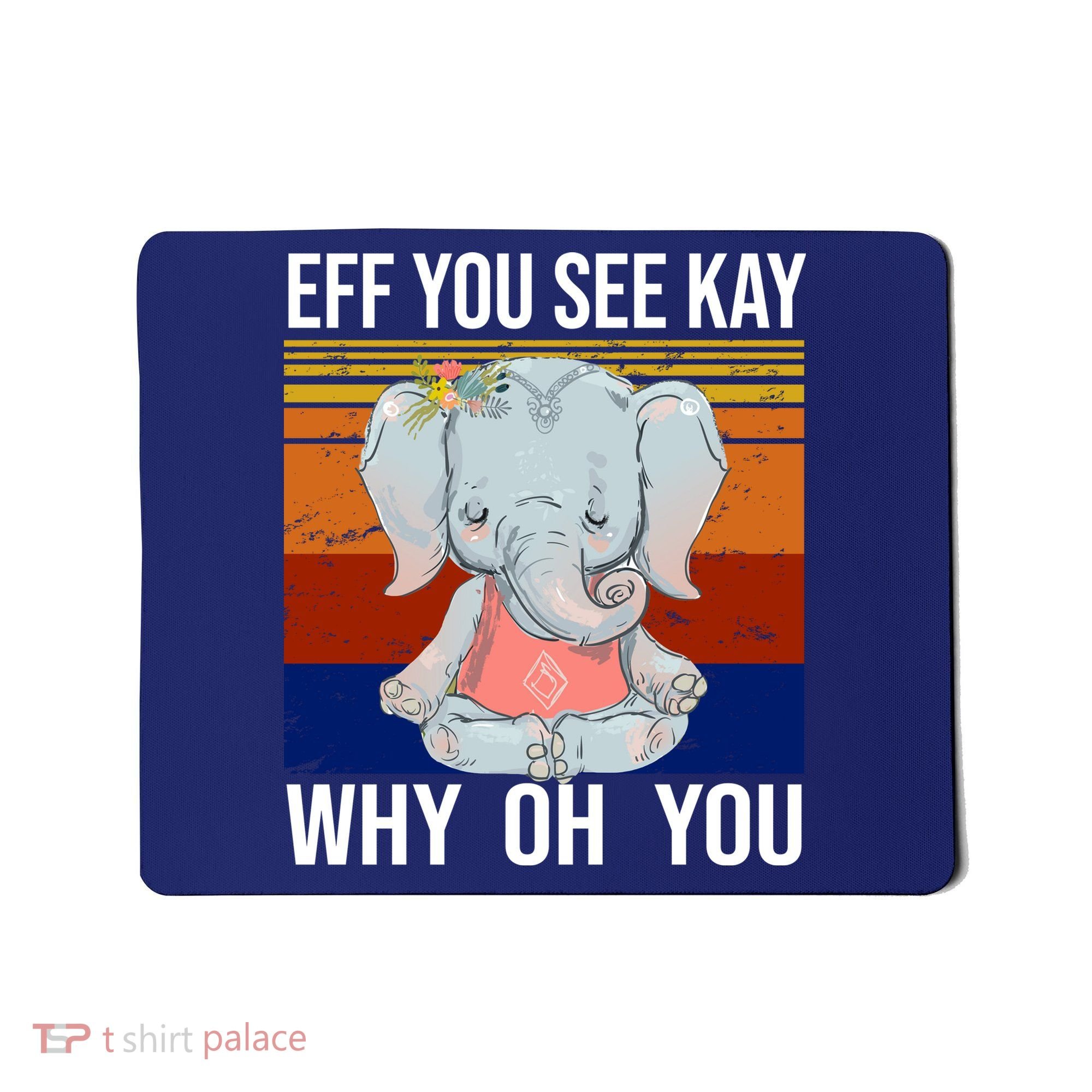 EFF You See Kay Why Oh You Elephant Mousepad