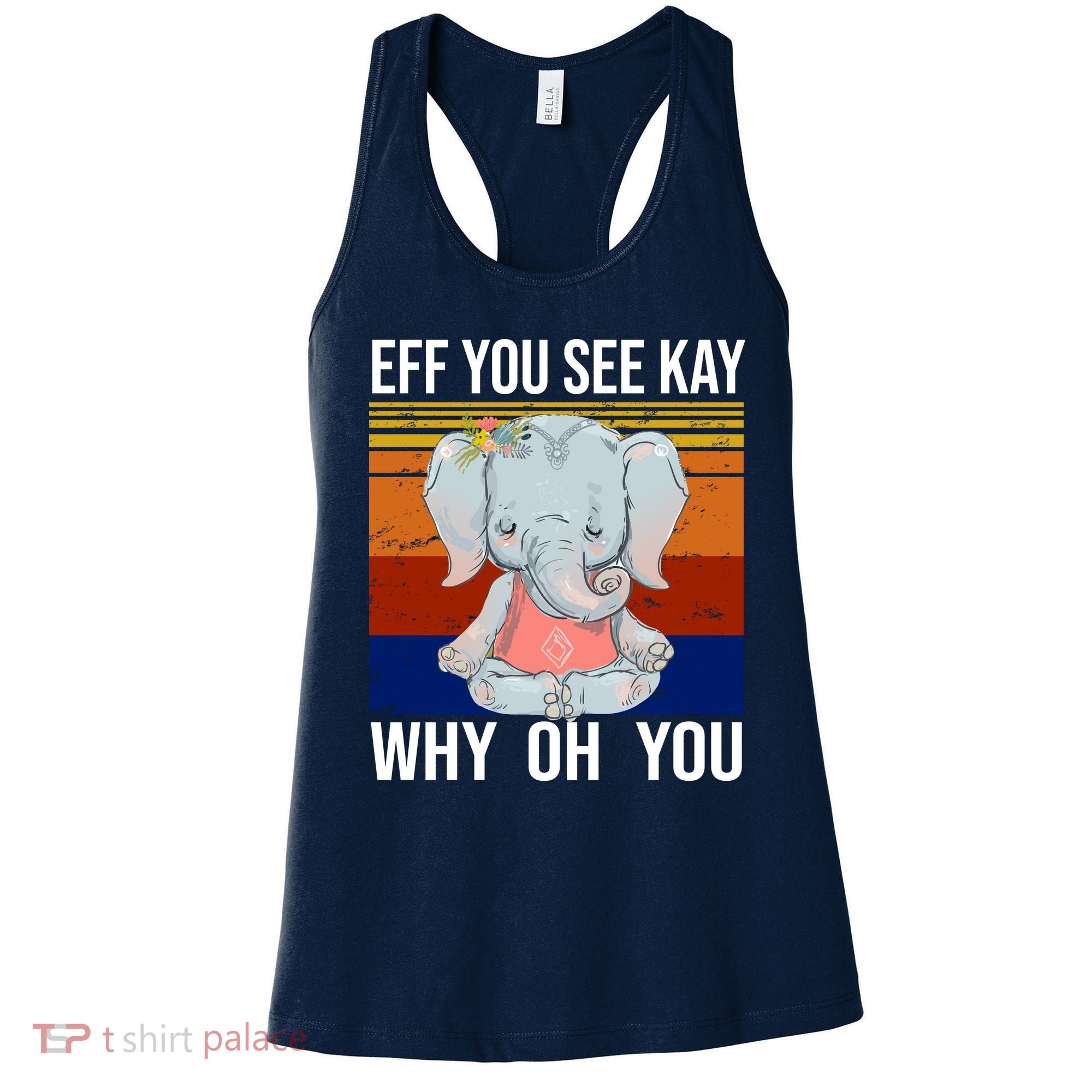 EFF You See Kay Why Oh You Elephant Women's Tank Top