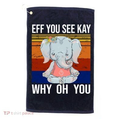 EFF You See Kay Why Oh You Elephant Golf Towel