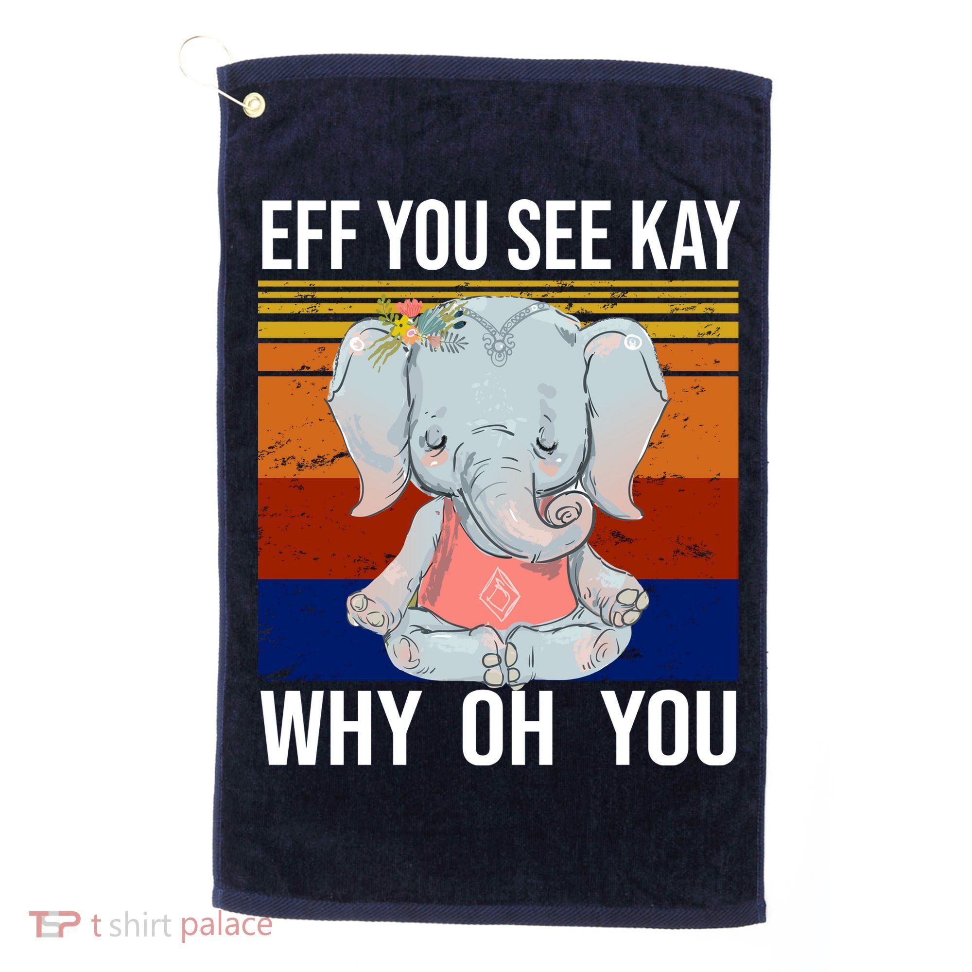 EFF You See Kay Why Oh You Elephant Golf Towel