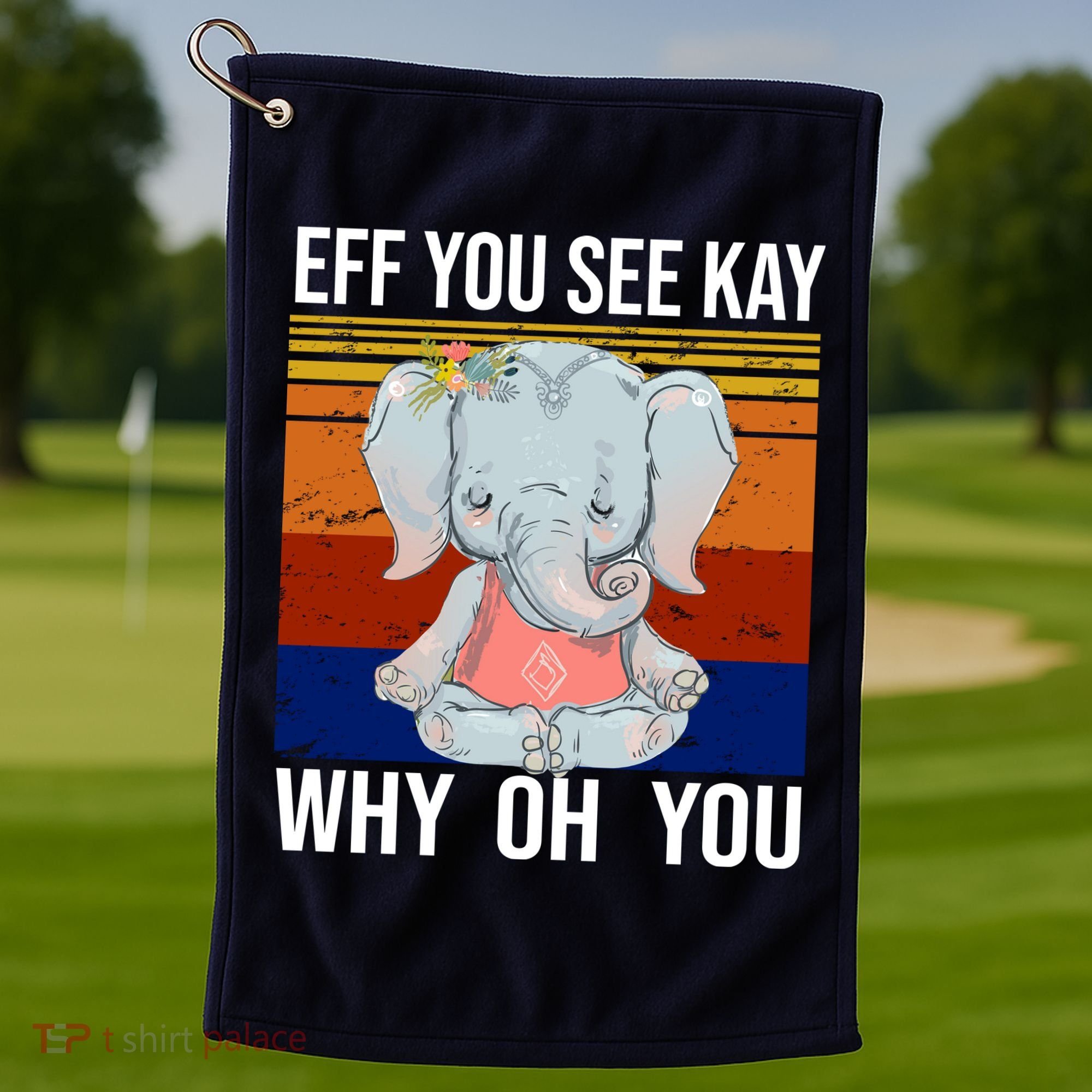 EFF You See Kay Why Oh You Elephant Golf Towel