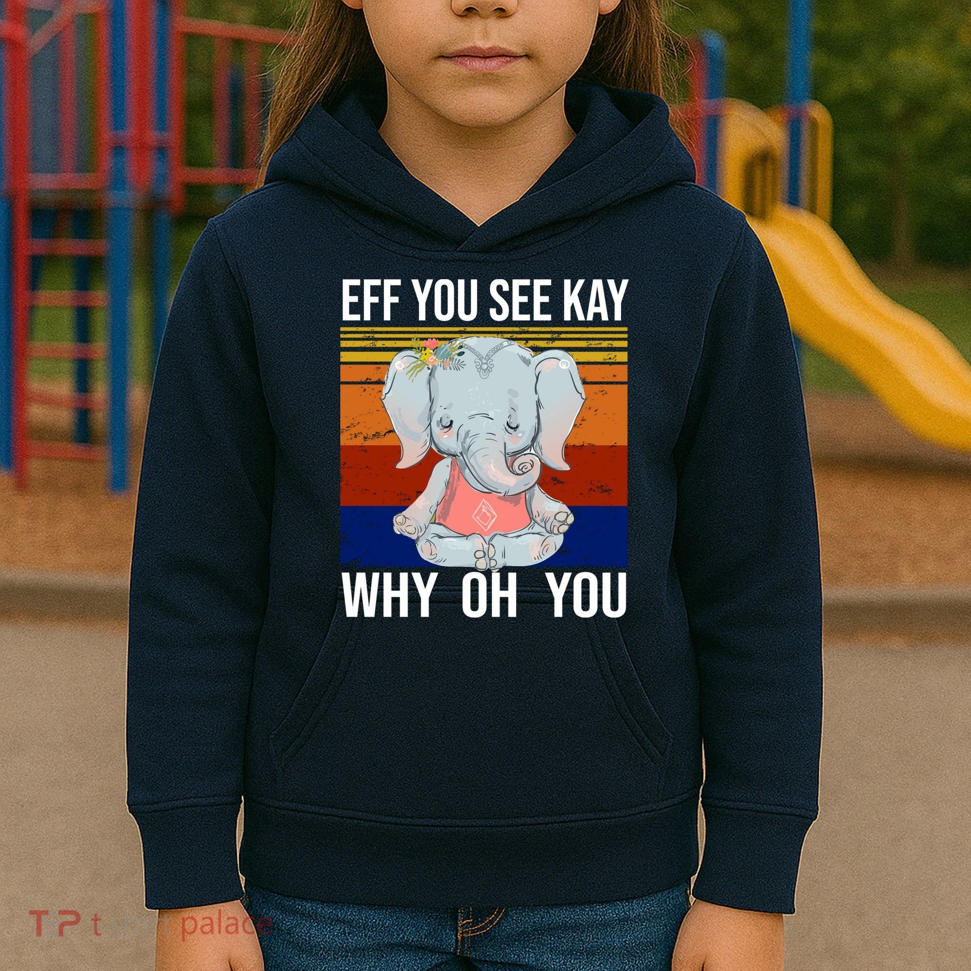 EFF You See Kay Why Oh You Elephant Kids Hoodie