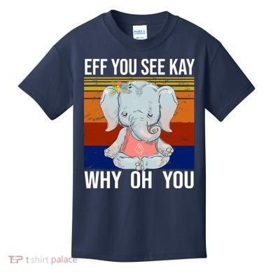 EFF You See Kay Why Oh You Elephant Kids T-Shirt