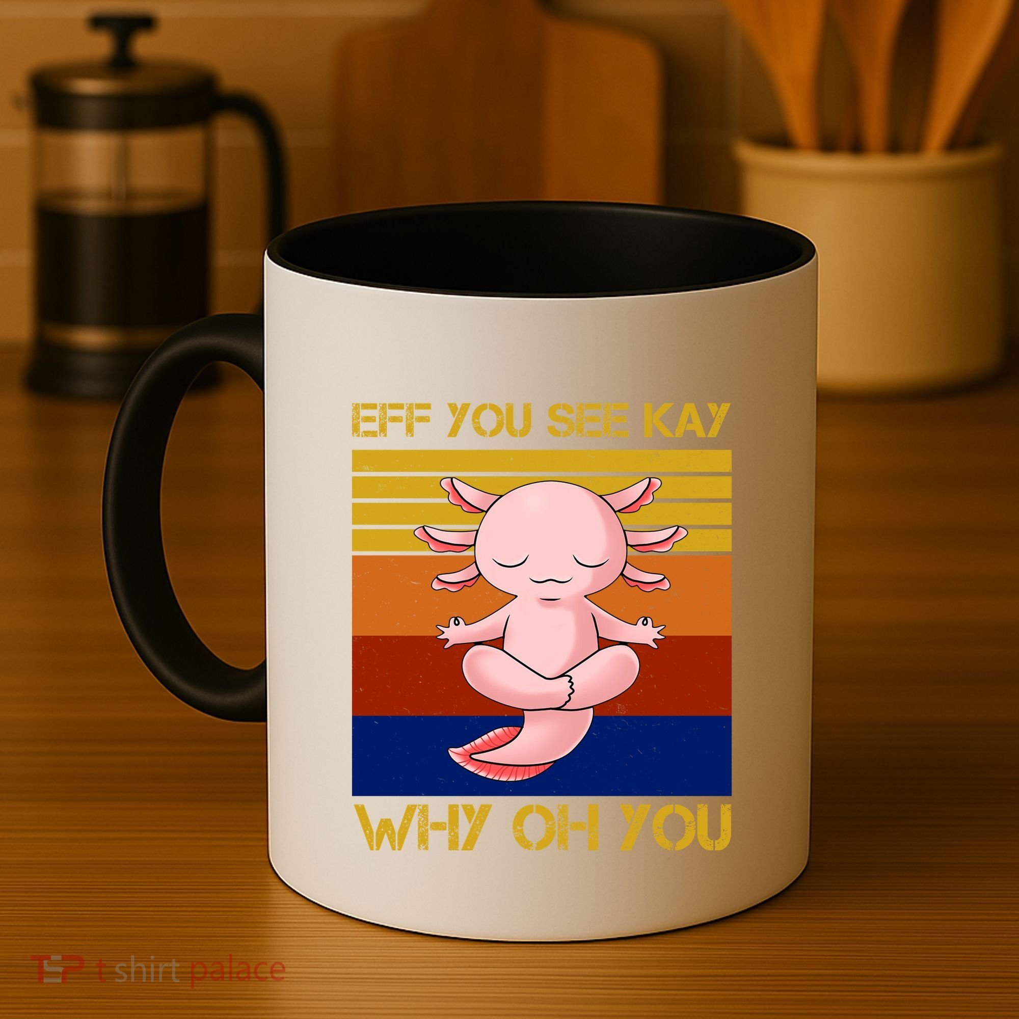 Eff You See Kay Why Oh You Funny Axolotl Coffee Mug