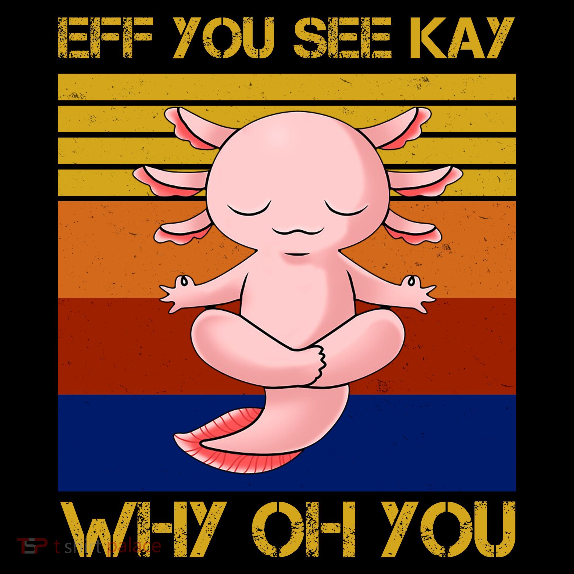 Eff You See Kay Why Oh You Funny Axolotl Coffee Mug
