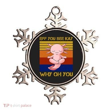 Eff You See Kay Why Oh You Funny Axolotl Ornament