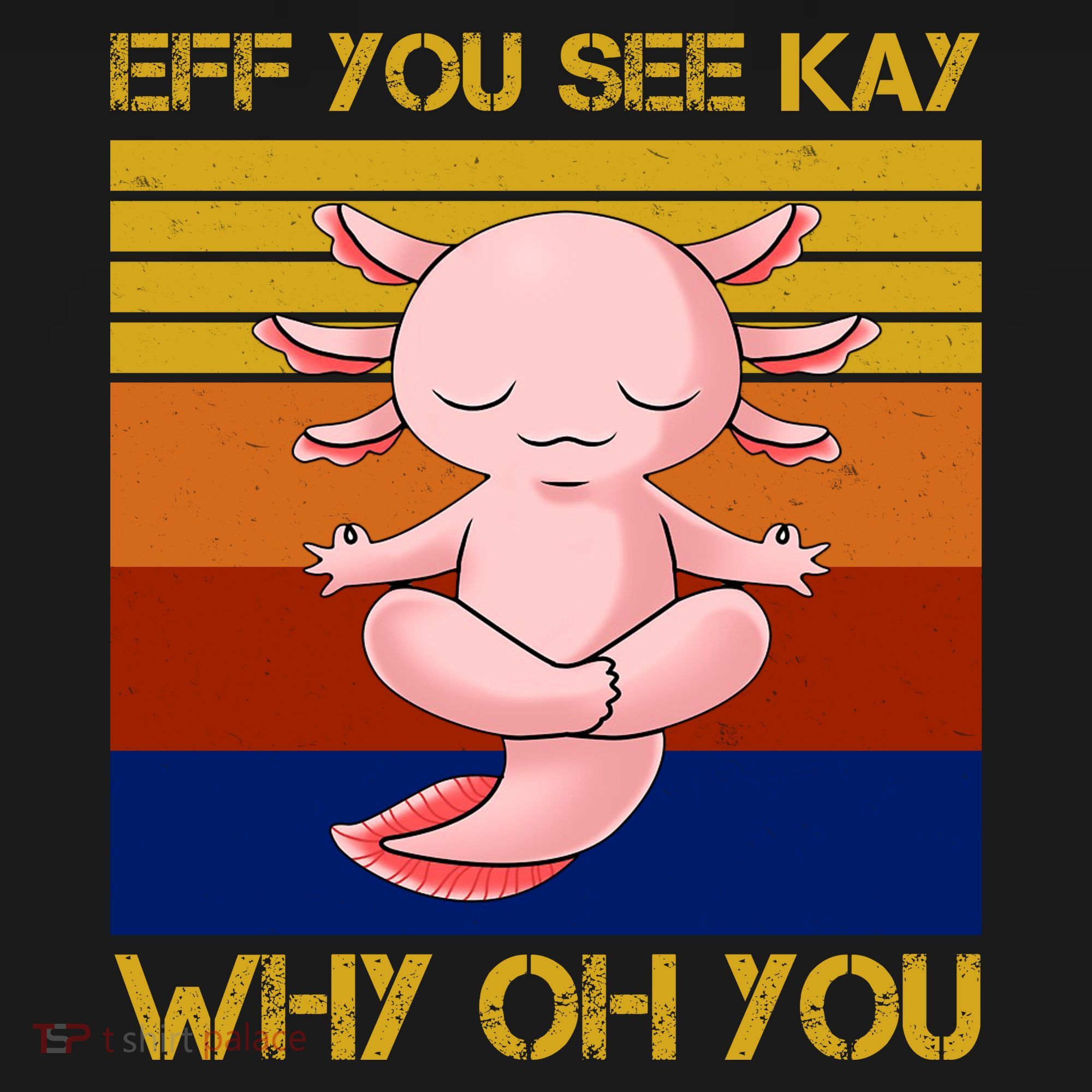 Eff You See Kay Why Oh You Funny Axolotl Ornament