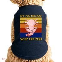 Eff You See Kay Why Oh You Funny Axolotl Doggie Tank thumb 0