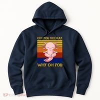 Eff You See Kay Why Oh You Funny Axolotl Hoodie thumb 0
