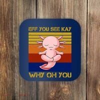 Eff You See Kay Why Oh You Funny Axolotl Coaster thumb 0