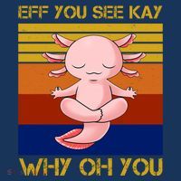Eff You See Kay Why Oh You Funny Axolotl Women's Hoodie thumb 2