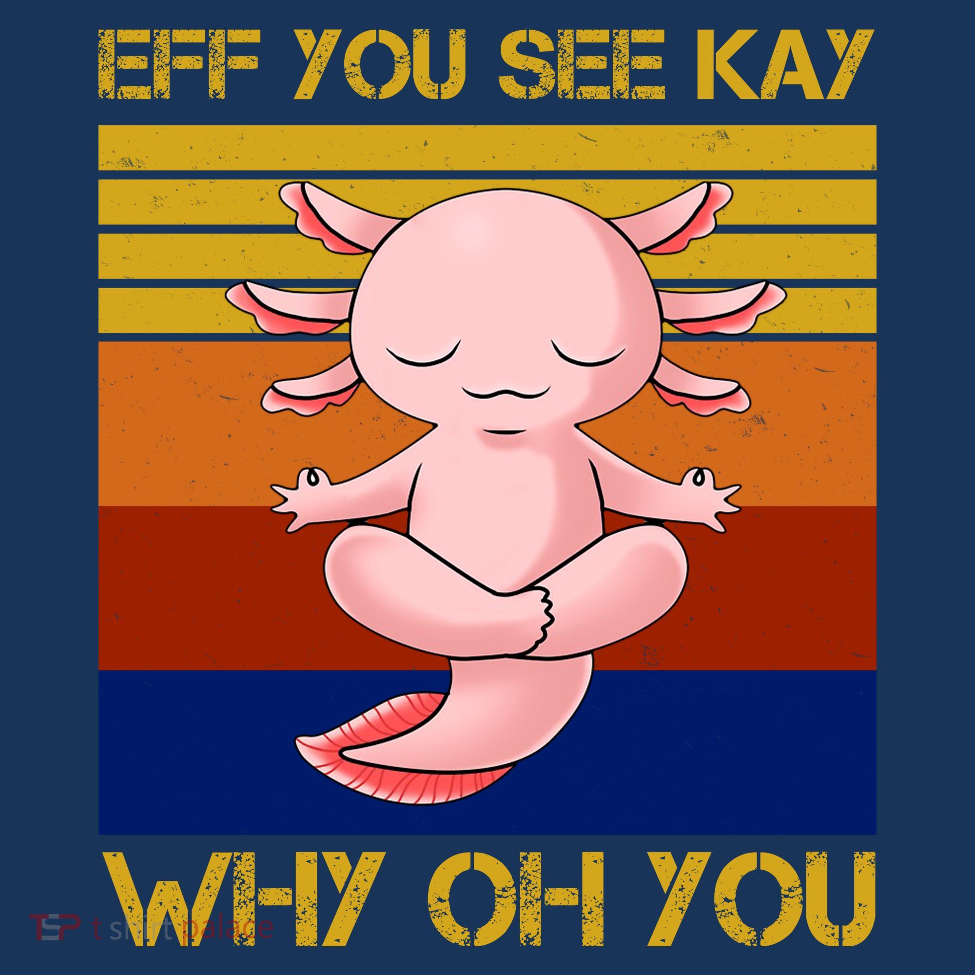 Eff You See Kay Why Oh You Funny Axolotl Women's Hoodie