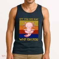 Eff You See Kay Why Oh You Funny Axolotl Tank Top thumb 3