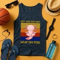 Eff You See Kay Why Oh You Funny Axolotl Tank Top thumb 4