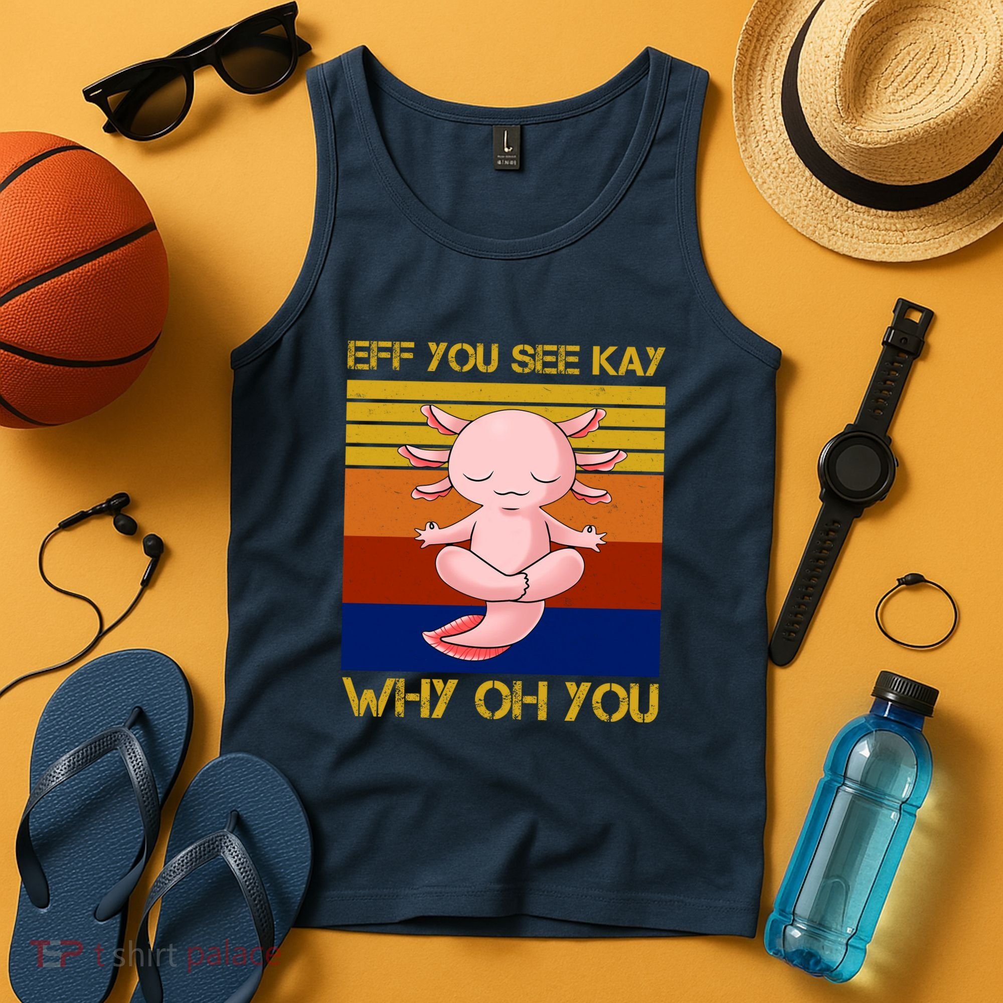 Eff You See Kay Why Oh You Funny Axolotl Tank Top