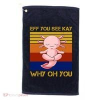 Eff You See Kay Why Oh You Funny Axolotl Golf Towel thumb 0