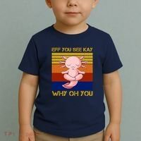 Eff You See Kay Why Oh You Funny Axolotl Toddler T-Shirt thumb 2