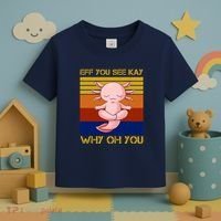 Eff You See Kay Why Oh You Funny Axolotl Toddler T-Shirt thumb 3