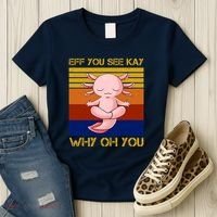 Eff You See Kay Why Oh You Funny Axolotl Women's T-Shirt thumb 3