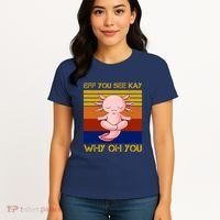 Eff You See Kay Why Oh You Funny Axolotl Women's T-Shirt thumb 4