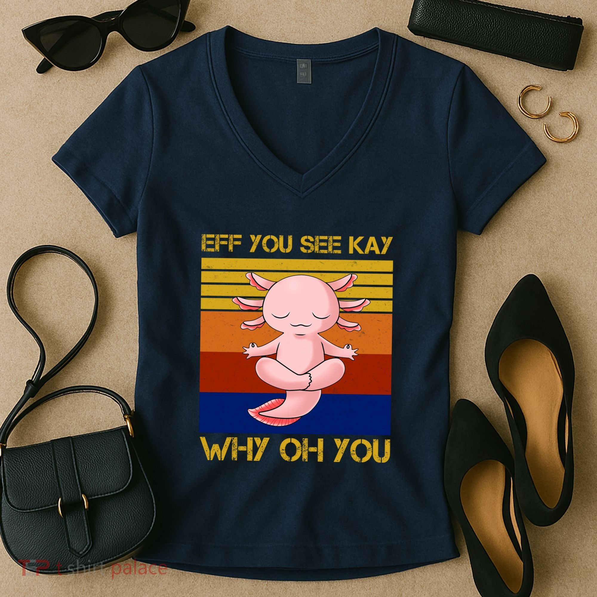 Eff You See Kay Why Oh You Funny Axolotl Women's V-Neck T-Shirt