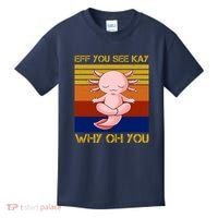 Eff You See Kay Why Oh You Funny Axolotl Kids T-Shirt thumb 0