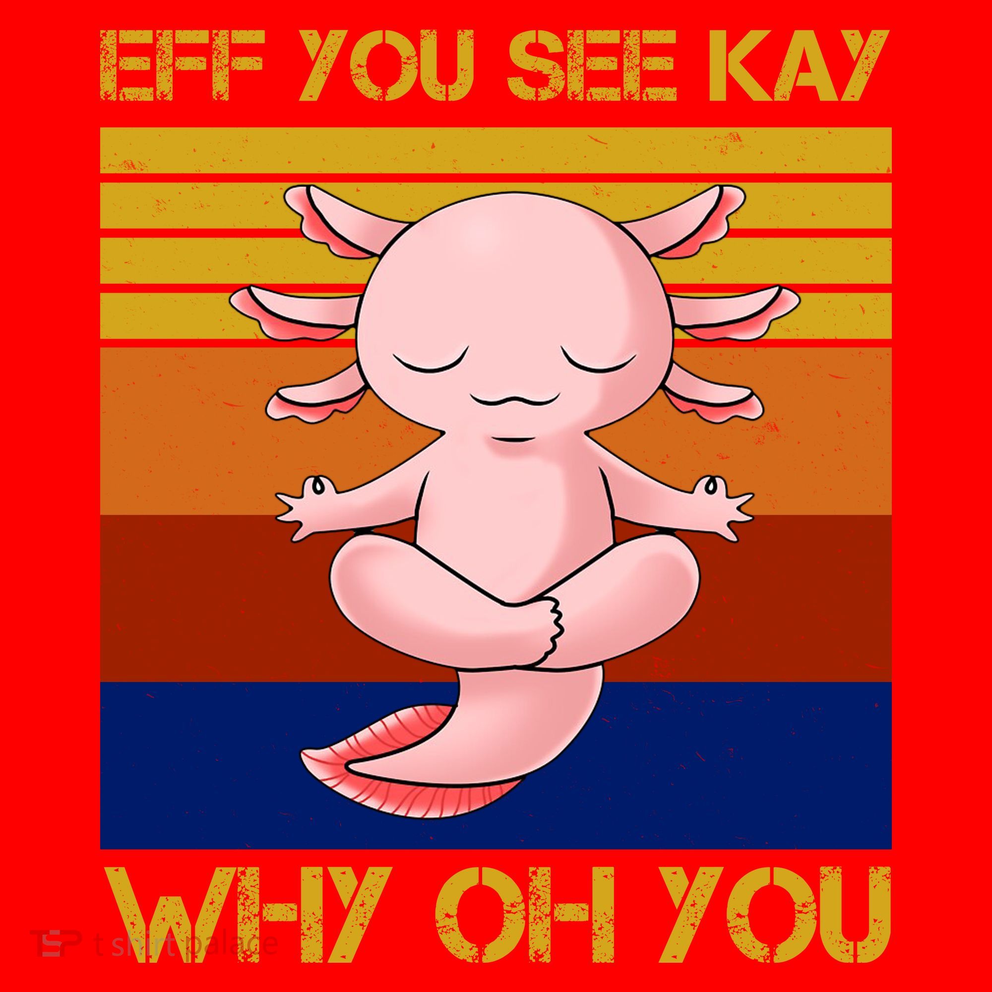 Eff You See Kay Why Oh You Funny Axolotl Santa Hat