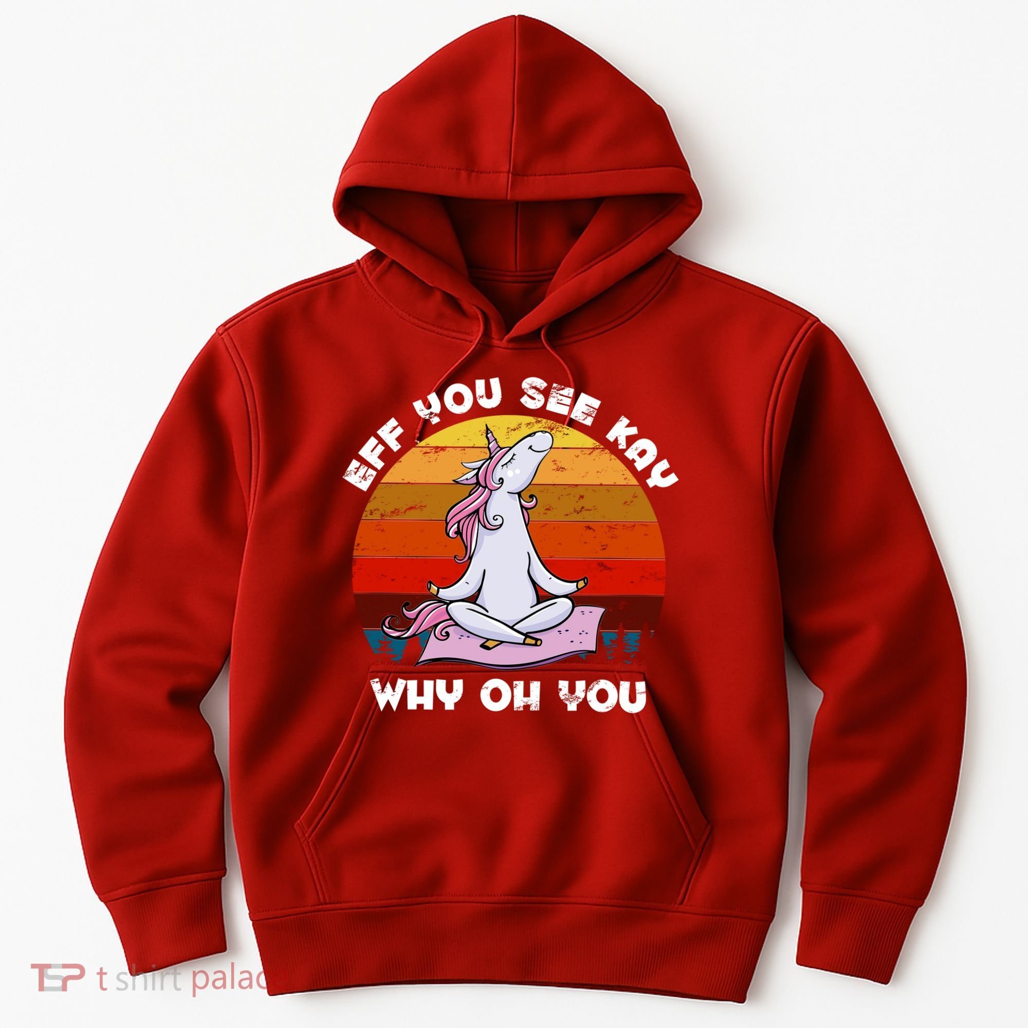 EFF You See Kay Why Oh You Funny Yoga Unicorn Hoodie