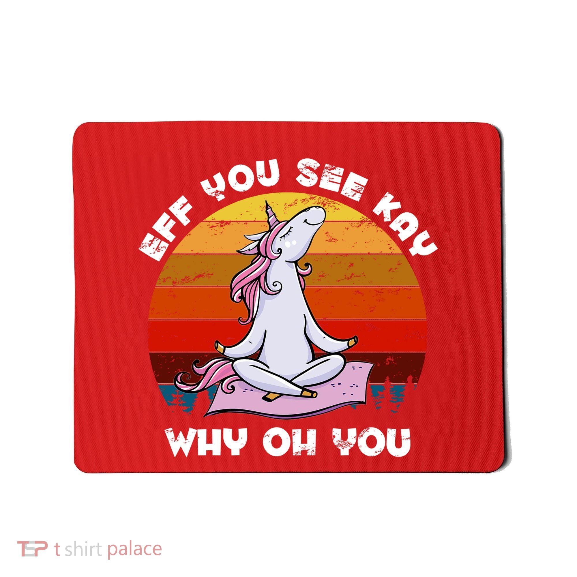 EFF You See Kay Why Oh You Funny Yoga Unicorn Mousepad