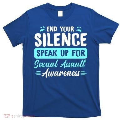 End Your Silence Speak Up For Sexual Assault Awareness Meaningful Gift T-Shirt