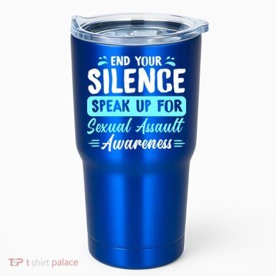 End Your Silence Speak Up For Sexual Assault Awareness Meaningful Gift Tumbler