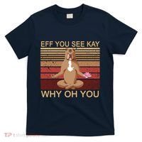 Eff You See Kay Why Oh You Funny Vintage Dog Yoga T-Shirt thumb 0