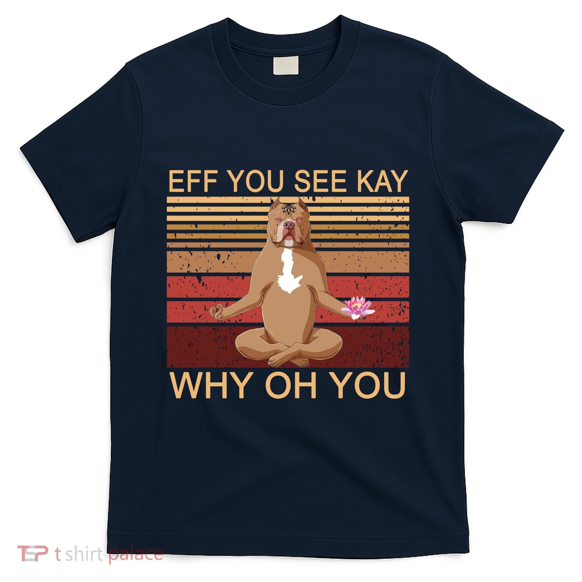 Eff You See Kay Why Oh You Funny Vintage Dog Yoga T-Shirt