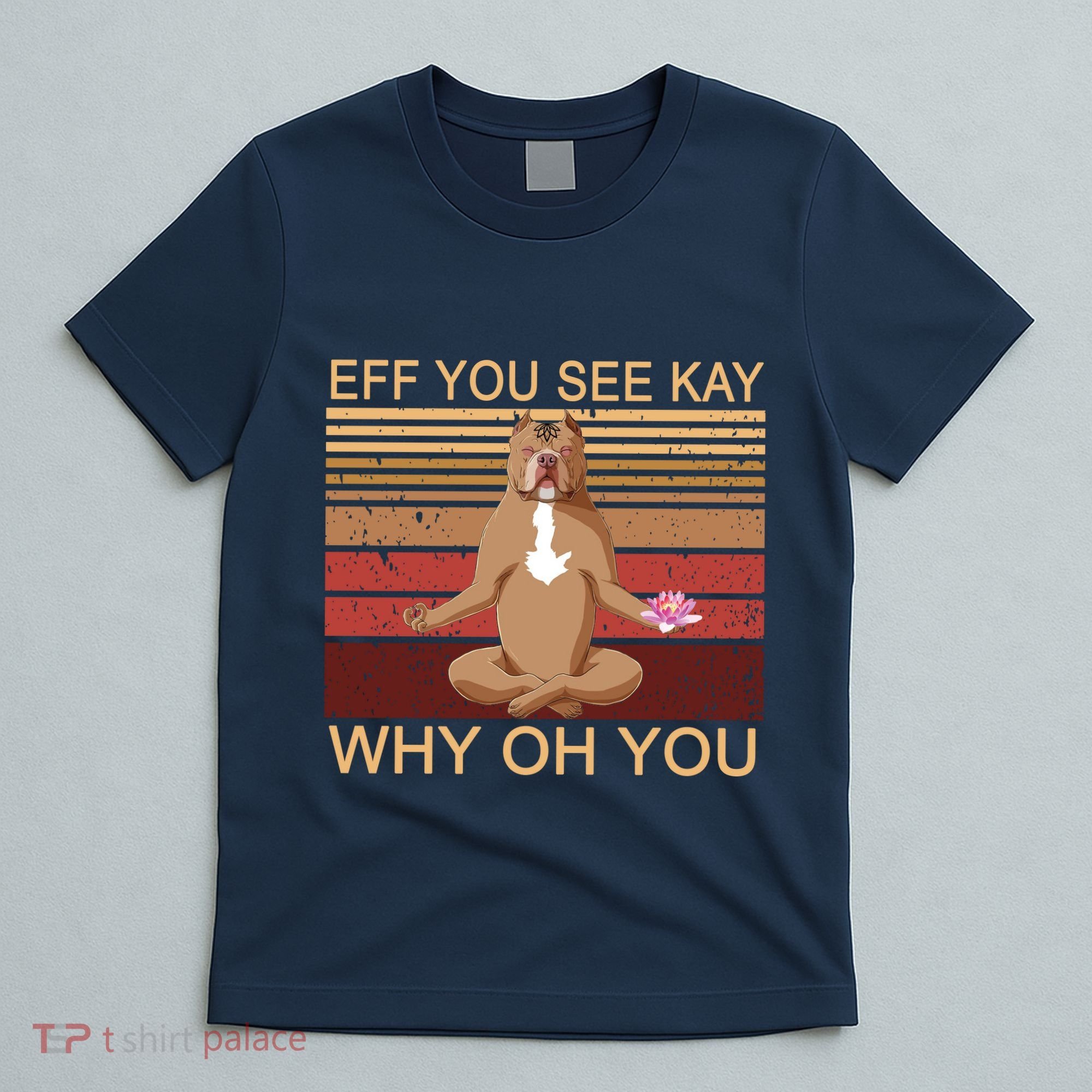 Eff You See Kay Why Oh You Funny Vintage Dog Yoga T-Shirt
