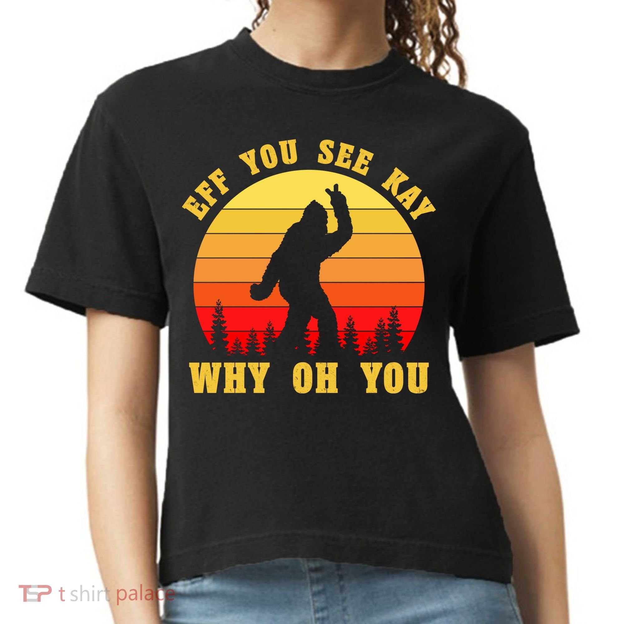 Eff You See Kay Why Oh You Bigfoot Sasquatch Funny Meme Comfort Colors Boxy T-Shirt