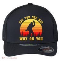 Eff You See Kay Why Oh You Bigfoot Sasquatch Funny Meme Flexfit Unipanel Trucker Cap thumb 0