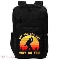 Eff You See Kay Why Oh You Bigfoot Sasquatch Funny Meme Impact Tech Backpack thumb 0