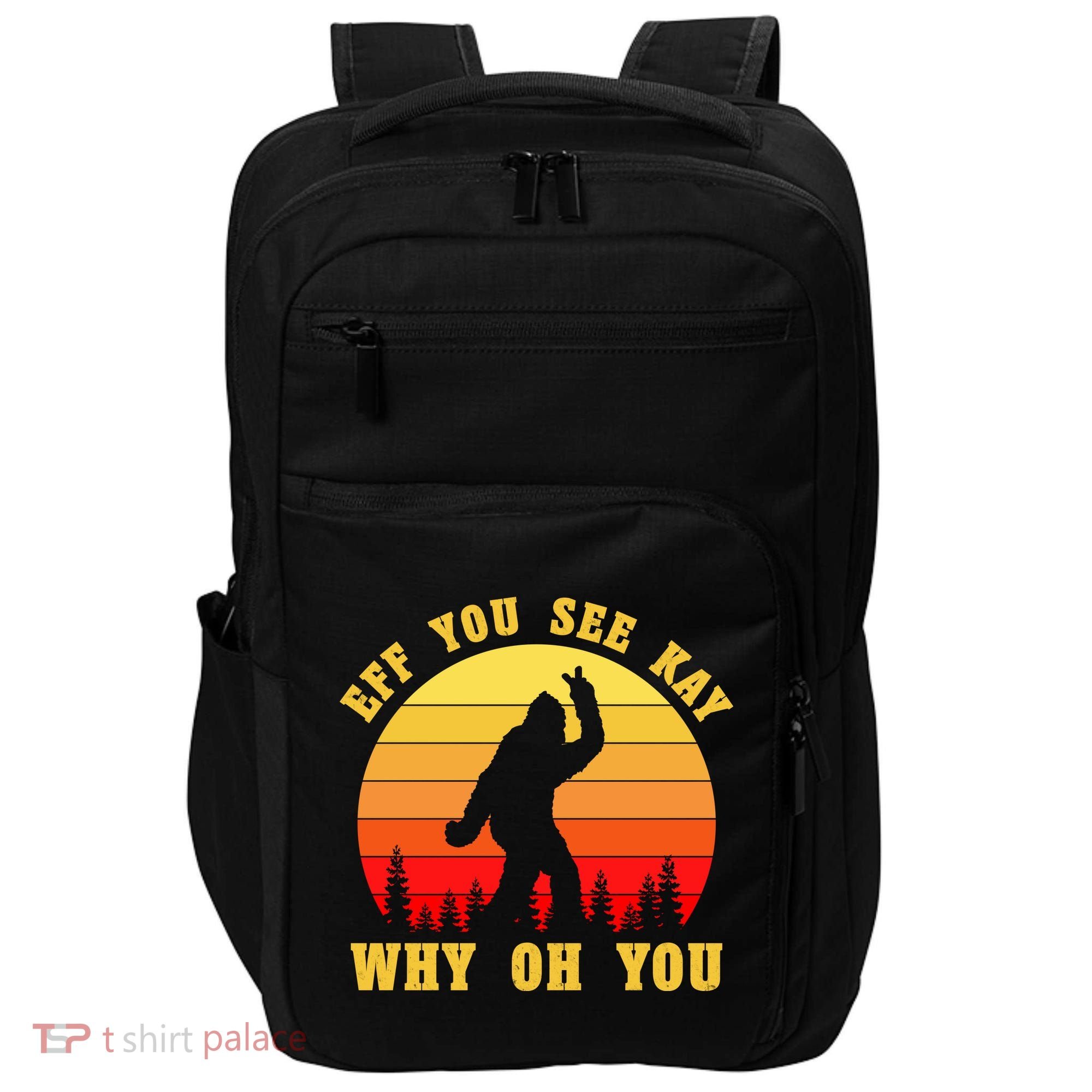 Eff You See Kay Why Oh You Bigfoot Sasquatch Funny Meme Impact Tech Backpack