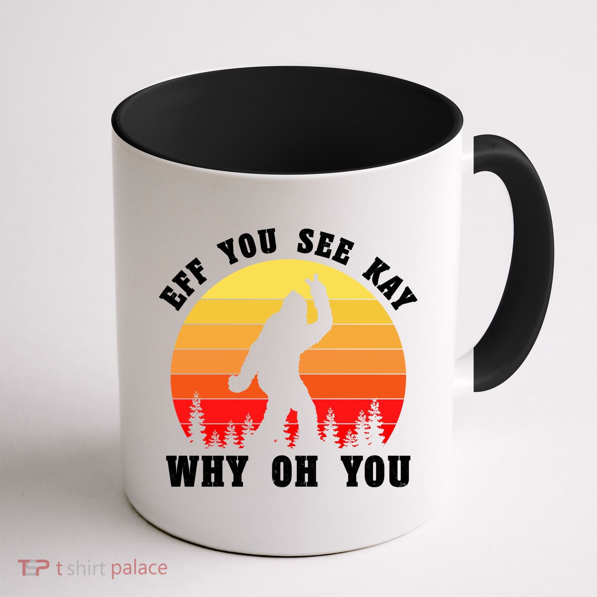 Eff You See Kay Why Oh You Bigfoot Sasquatch Funny Meme Coffee Mug